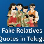 560+ Best Fake Relatives Quotes In Telugu | నకిలీ బంధువులు కోట్స్ తెలుగులో